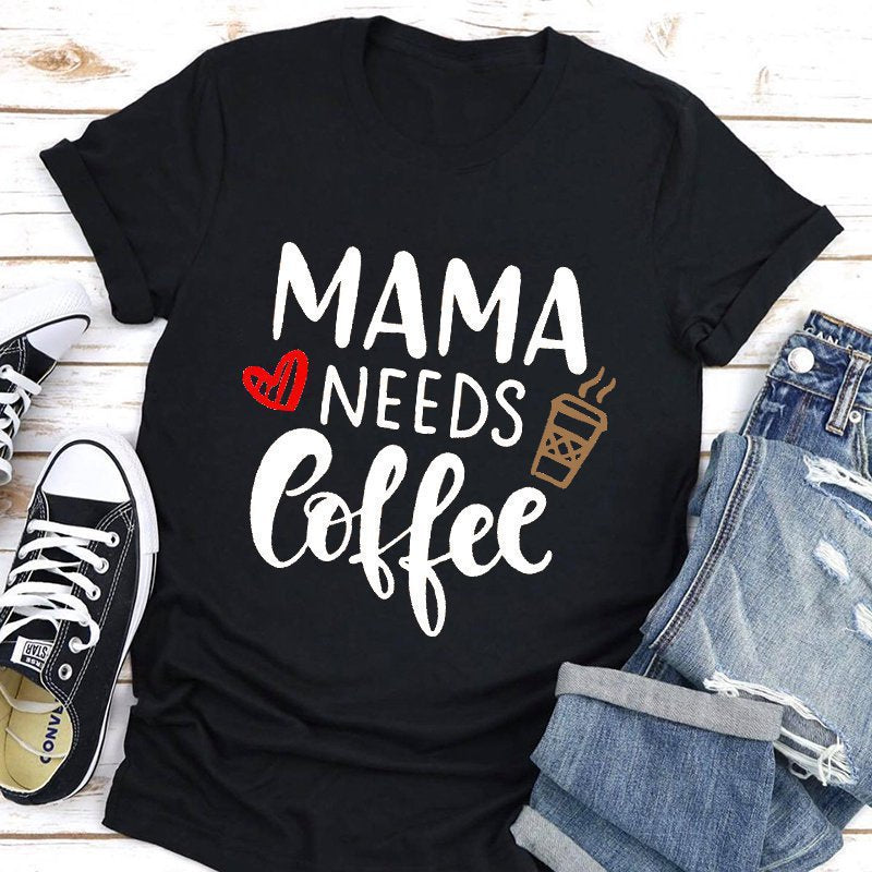 Mama Needs Coffee Short Sleeve T-shirt